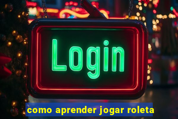 como aprender jogar roleta